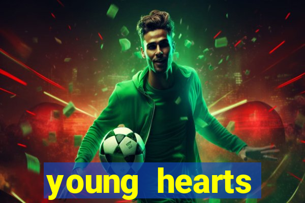 young hearts assistir 2024